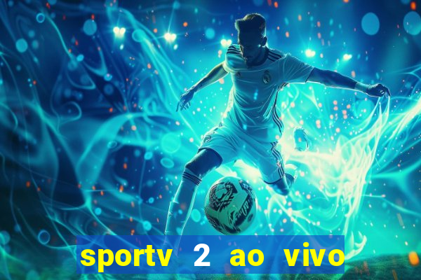 sportv 2 ao vivo mega canal